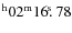 $^{\rm h}02^{\rm m} 16\hbox{$.\!\!^{\rm s}$ }78$