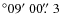 $^\circ 09\hbox{$^\prime$ }00\hbox{$.\!\!^{\prime\prime}$ }3$