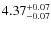 $\rm 4.37_{-0.07}^{+0.07}$