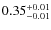 $\rm0.35_{-0.01}^{+0.01}$
