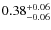 $\rm0.38_{-0.06}^{+0.06}$