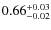 $\rm0.66_{-0.02}^{+0.03}$