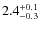$\rm 2.4_{-0.3}^{+0.1}$