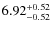 $\rm 6.92_{-0.52}^{+0.52}$