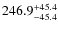 $\rm 246.9_{-45.4}^{+45.4}$