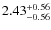 $\rm 2.43_{-0.56}^{+0.56}$