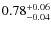 $\rm0.78_{-0.04}^{+0.06}$