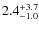 $\rm 2.4_{-1.0}^{+3.7}$