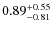 $\rm0.89_{-0.81}^{+0.55}$