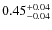 $\rm0.45_{-0.04}^{+0.04}$