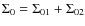 $\Sigma_{0} = \Sigma_{01} + \Sigma_{02}$