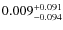 $\rm0.009_{-0.094}^{+0.091}$