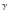 $^{\gamma}$