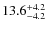 $\rm 13.6_{-4.2}^{+4.2}$