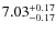 $\rm 7.03_{-0.17}^{+0.17}$