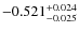 $\rm -0.521_{-0.025}^{+0.024}$