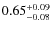 $\rm0.65_{-0.08}^{+0.09}$