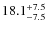 $\rm 18.1_{-7.5}^{+7.5}$