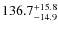 $\rm 136.7_{-14.9}^{+15.8}$