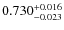 $\rm0.730_{-0.023}^{+0.016}$