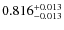 $\rm0.816_{-0.013}^{+0.013}$