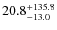 $\rm 20.8_{-13.0}^{+135.8}$