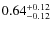 $\rm0.64_{-0.12}^{+0.12}$