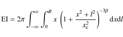 \begin{displaymath}{\rm EI} = 2\pi \int_{-\infty}^{\infty} \int_{0}^{R}
x~\left...
...x^2 + l^2}{x_{\rm c}^{2}} \right)^{-3\beta} {\rm d}x
{\rm d}l
\end{displaymath}