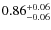 $\rm0.86_{-0.06}^{+0.06}$