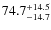$\rm 74.7_{-14.7}^{+14.5}$