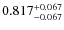 $\rm0.817_{-0.067}^{+0.067}$