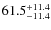 $\rm 61.5_{-11.4}^{+11.4}$