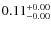 $\rm0.11_{-0.00}^{+0.00}$