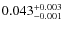 $\rm0.043_{-0.001}^{+0.003}$
