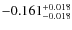 $\rm -0.161_{-0.018}^{+0.018}$