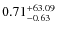 $\rm0.71_{-0.63}^{+63.09}$