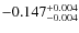 $\rm -0.147_{-0.004}^{+0.004}$