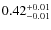 $\rm0.42_{-0.01}^{+0.01}$