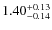$\rm 1.40_{-0.14}^{+0.13}$