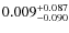 $\rm0.009_{-0.090}^{+0.087}$