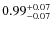 $\rm0.99_{-0.07}^{+0.07}$