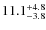 $\rm 11.1_{-3.8}^{+4.8}$