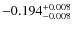 $\rm -0.194_{-0.008}^{+0.008}$