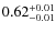 $\rm0.62_{-0.01}^{+0.01}$