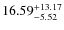 $\rm 16.59_{-5.52}^{+13.17}$