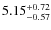 $\rm 5.15_{-0.57}^{+0.72}$