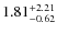 $\rm 1.81_{-0.62}^{+2.21}$