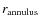 $r_{\rm annulus}$