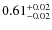 $\rm0.61_{-0.02}^{+0.02}$