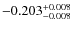 $\rm -0.203_{-0.008}^{+0.008}$